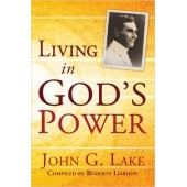 Living In God's Power By John G Lake